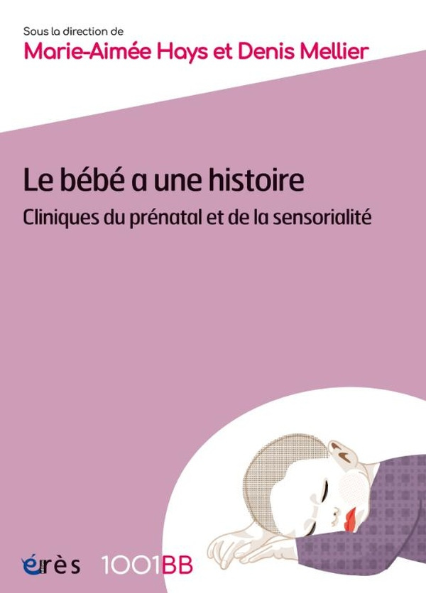 Le bébé a une histoire. Cliniques du prénatal et de la sensorialité