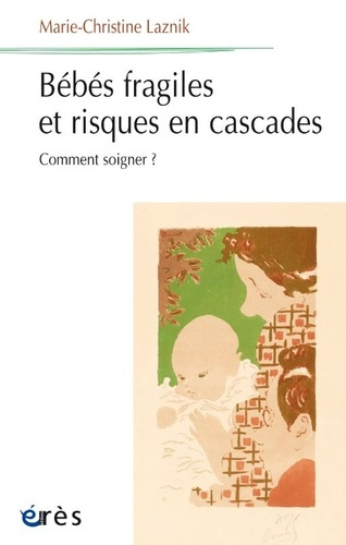 Bébés fragiles et risques en cascades. Comment soigner ?