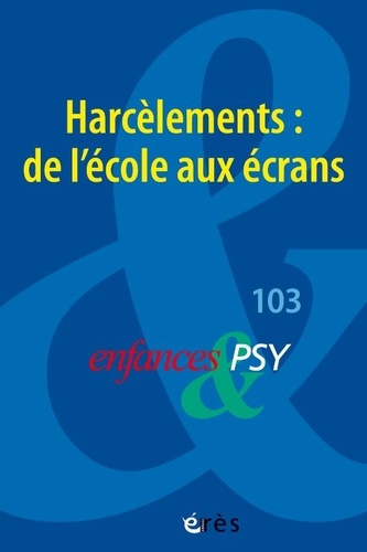 Enfances & psy N° 103/2025 : Harcèlements : de l'école aux écrans