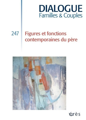 Dialogue N° 247, mars 2025 : Figures et fonctions contemporaines du père