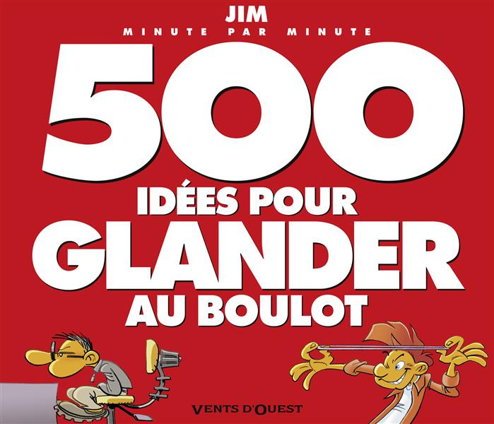 500 idées pour glander au boulot minute par minute