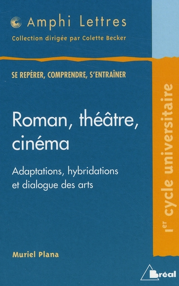 Roman, théâtre, cinéma. Adaptations, hybridations et dialogues des arts