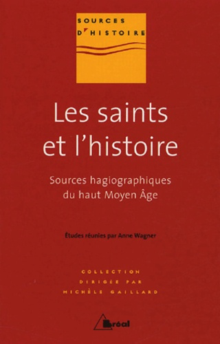 Les saints et l'histoire. Sources hagiographiques du haut Moyen Age