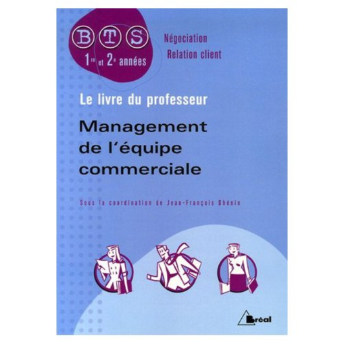 Management de l'équipe commerciale BTS Négociation-Relation client. Livre du professeur