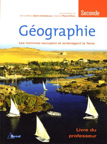 Géographie 2e. Les hommes occupent et aménagent la Terre, livre du professeur