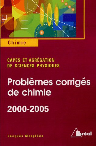 CAPES externe 2000-2005 Agrégatioin de physique 2000-2005. Problèmes de chimie avec solutions et ann