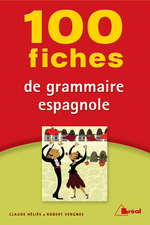 100 fiches de grammaire espagnole. 2e édition