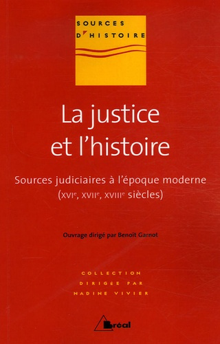 La justice et l'histoire. Sources judiciaires à l'époque moderne (16e, 17e, 18e siècles)