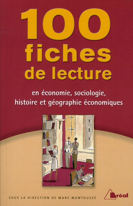 100 Fiches de lecture en économie, sociologie, histoire et géographie économiques