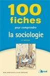 100 fiches pour comprendre la sociologie. 4e édition