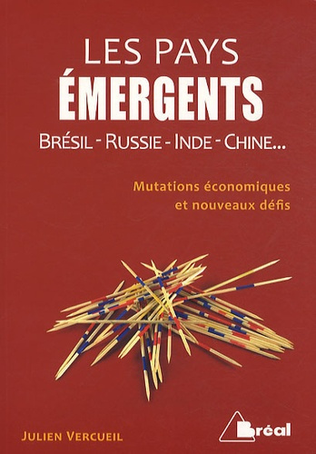 Les pays émergents / Brésil-Russie-Inde-Chine... Mutations économiques et nouveaux défis