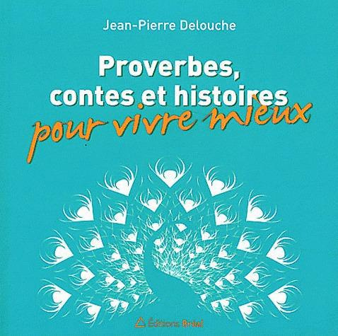 Proverbes, contes et histoires pour vivre mieux