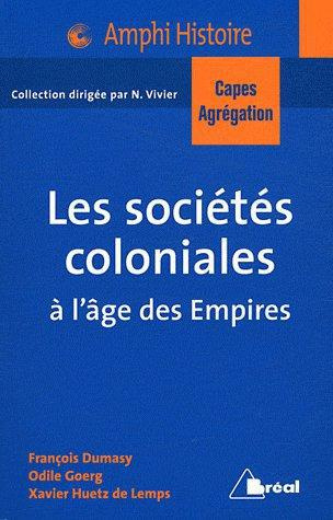 Les sociétés coloniales à l'âge des Empires : Afrique, Antilles, Asie. Années 1850-années 1950