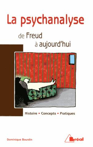 Psychanalyse de Freud à nos jours. Histoire, concepts, pratiques, 3e édition