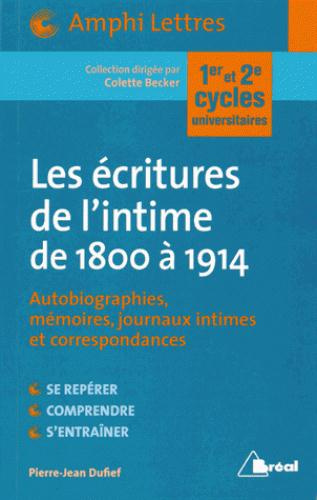 Les écritures de l'intime de 1800 à 1914. Autobiographies, Mémoires, journaux intimes et corresponda