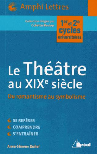 Le Théâtre au XIXe siècle. Du romantisme au symbolisme