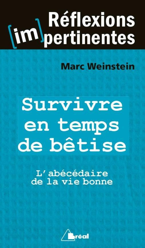 Survivre en temps de bêtise. L'abécédaire de la vie bonne