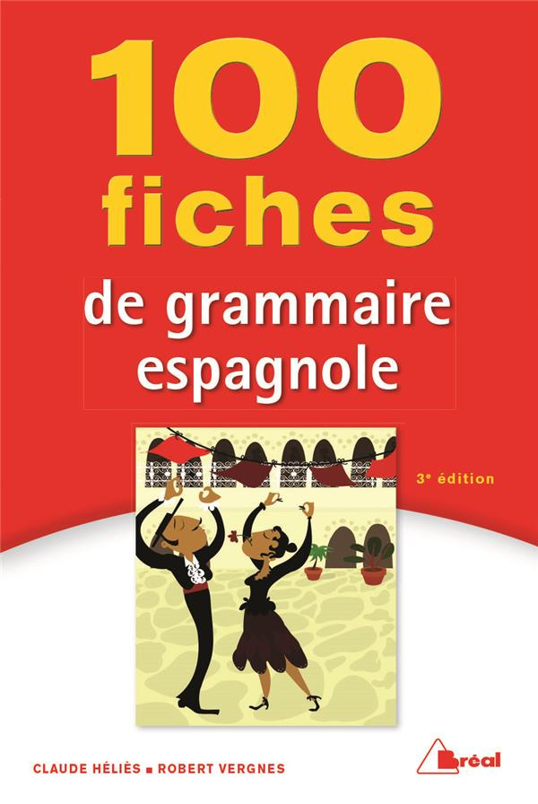 100 fiches de grammaire espagnole. 3e édition