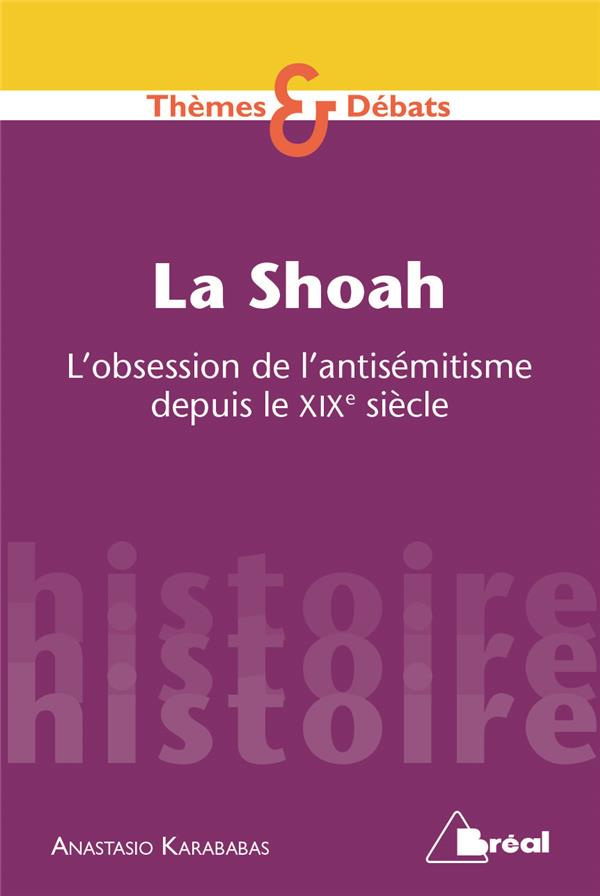 La Shoah. L'obsession de l'antisémitisme depuis le XIXe siècle