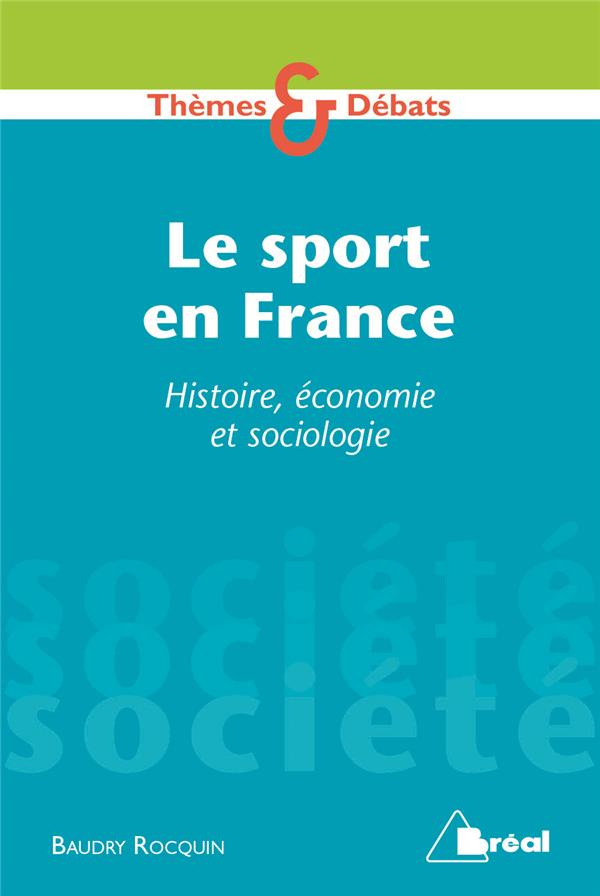 Le sport en France. Histoire, économie et sociologie