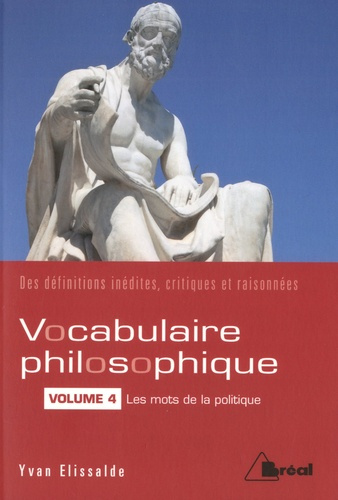 Vocabulaire philosophique. Volume 4, Les mots de la politique
