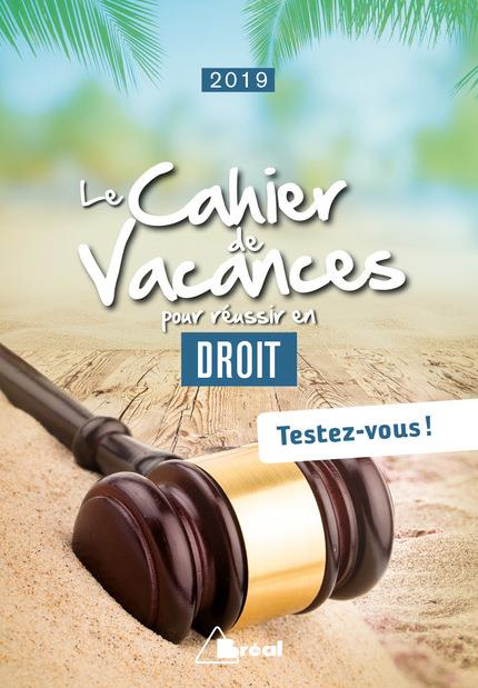 Le cahier de vacances pour réussir en droit. Edition 2019