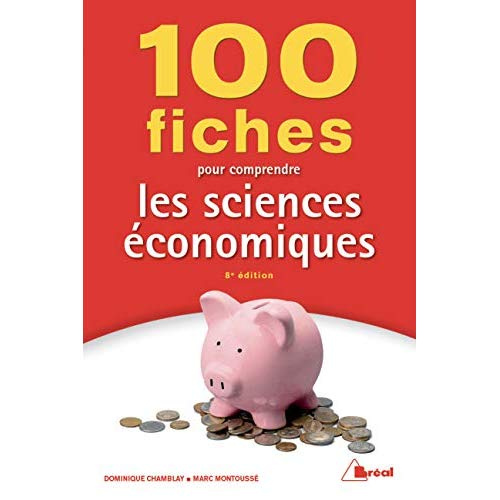 100 fiches pour comprendre les sciences économiques. 8e édition