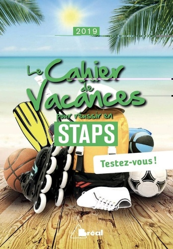 Le cahier de vacances pour réussir en STAPS. Testez-vous ! Edition 2019