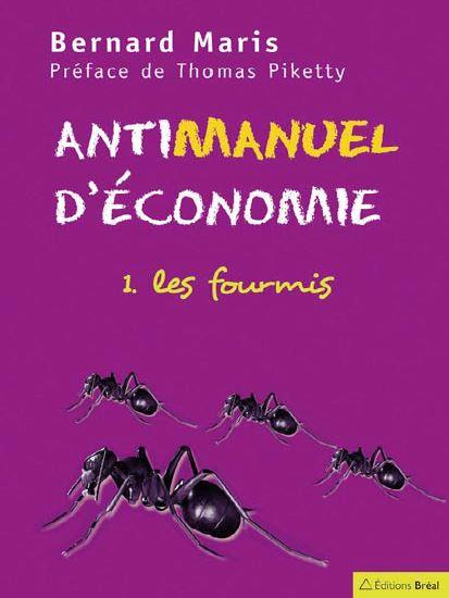 Antimanuel d'économie. Tome 1, Les fourmis
