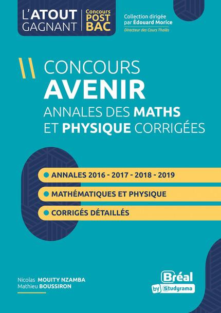Concours avenir. Annales corrigées Physique et Mathématiques