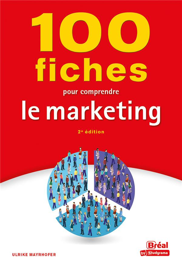 100 fiches pour comprendre le marketing. 2e édition