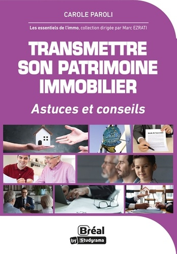 Transmettre son patrimoine immobilier. Astuces et conseils