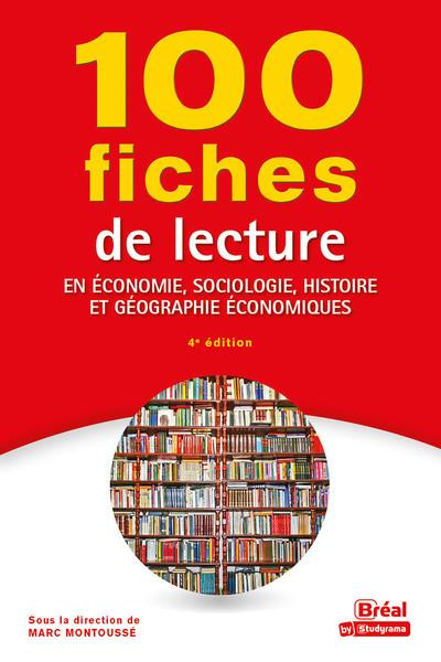 100 fiches de lecture en économie, sociologie, histoire et géographie économiques. 4e édition