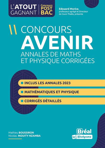 Concours avenir. Annales corrigées Physique et Mathématiques, Edition 2023