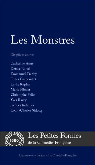 Les Monstres. Dix pièces courtes