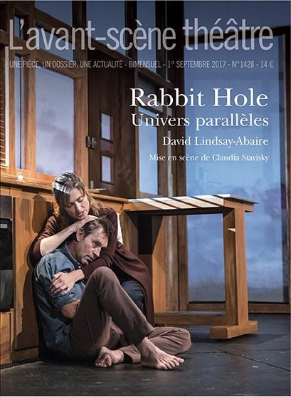 L'Avant-scène théâtre N° 1428, 1er septembre 2017 : Rabbit Hole. Univers parallèles