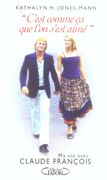C'est comme ça que l'on s'est aimé. Ma vie avec Claude François