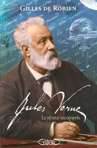 Jules Verne. Le rêveur incompris