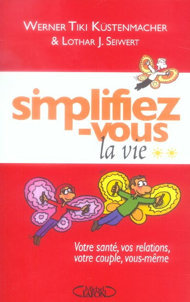 Simplifiez-vous la vie. Tome 2, Votre santé, vos relations, votre couple, vous-même