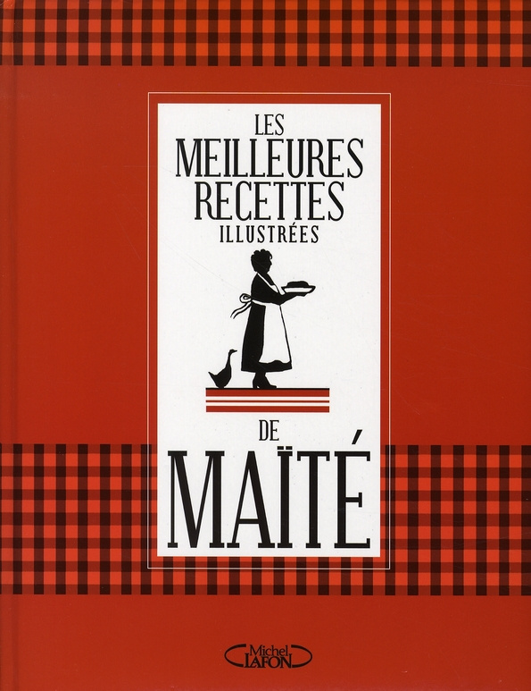 Les Meilleures Recettes illustrées de Maïté