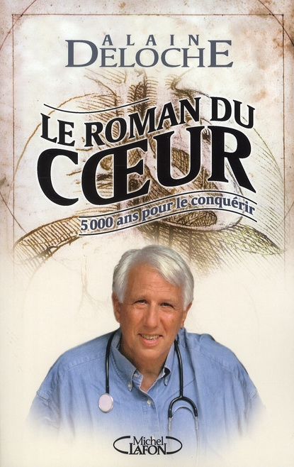 Le roman du coeur. 5 000 Ans pour le conquérir