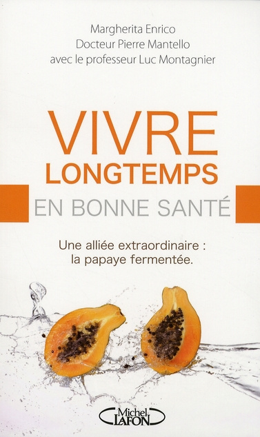 Vivre longtemps en bonne santé. Une alliée extraordinaire : la papaye fermentée
