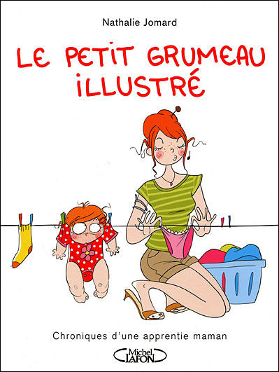 Le petit grumeau illustré : Chroniques d'une apprentie maman