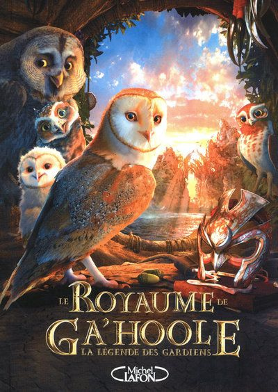 Le royaume de Ga'hoole. La légende des gardiens