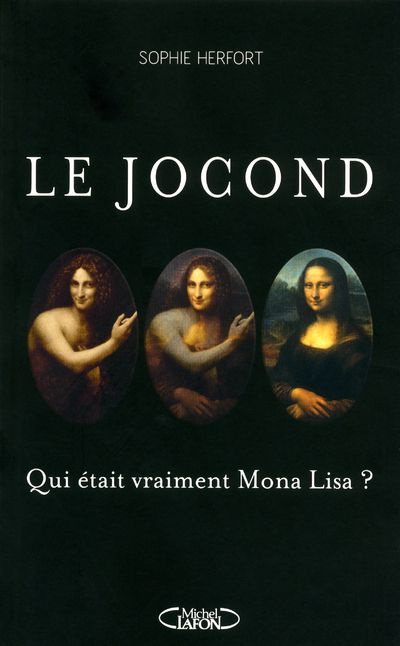 Le Jocond. Qui était vraiment Mona Lisa ?