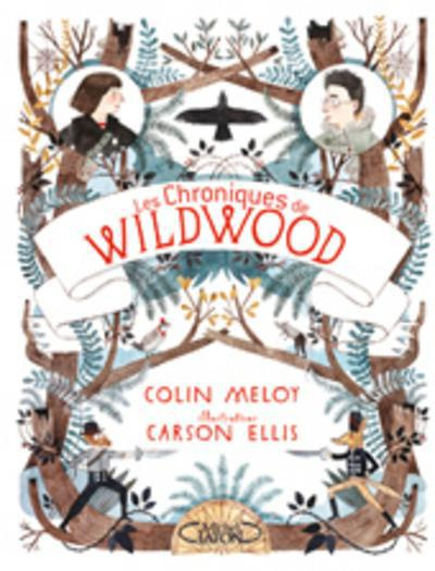 Les chroniques de Wildwood Tome 1