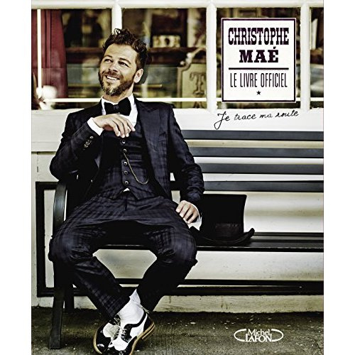 Christophe Maé. Le livre officiel