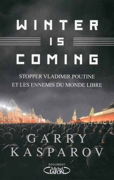 Winter is Coming. Stopper Vladimir Poutine et les ennemis du monde libre