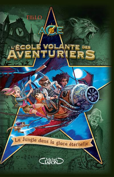 L'Ecole volante des Aventuriers Tome 2 : La jungle dans la glace éternelle