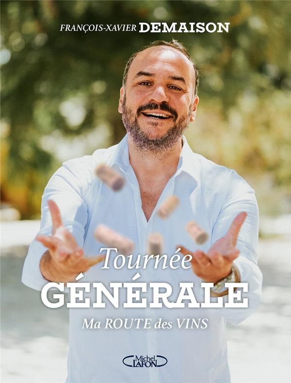 Tournée générale. Ma route des vins